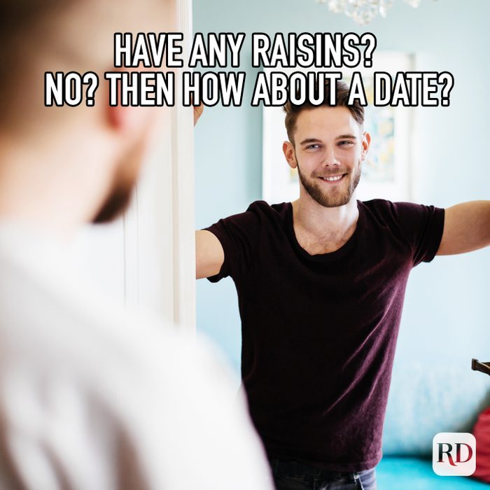 Have Any Raisins No Then How About A Date Meme